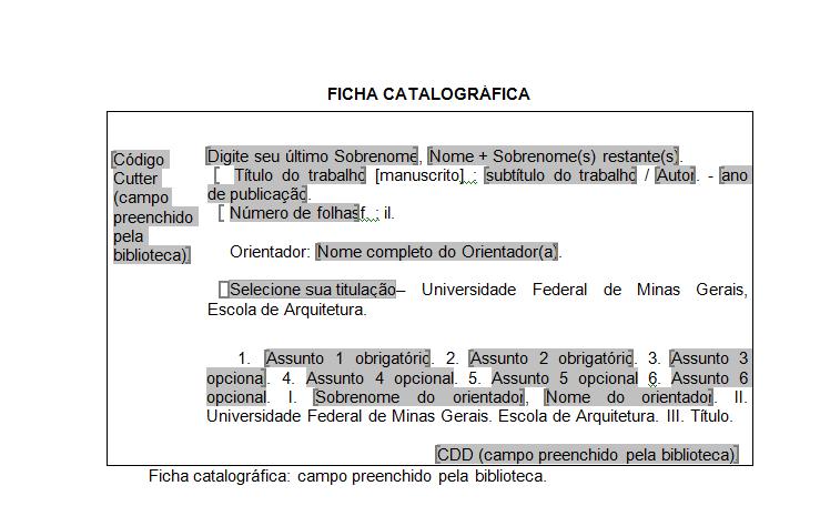 FICHA CATALOGRÁFICA Ver orientação sobre a confecção da ficha catalográfica no site da Biblioteca: http://www.arq.