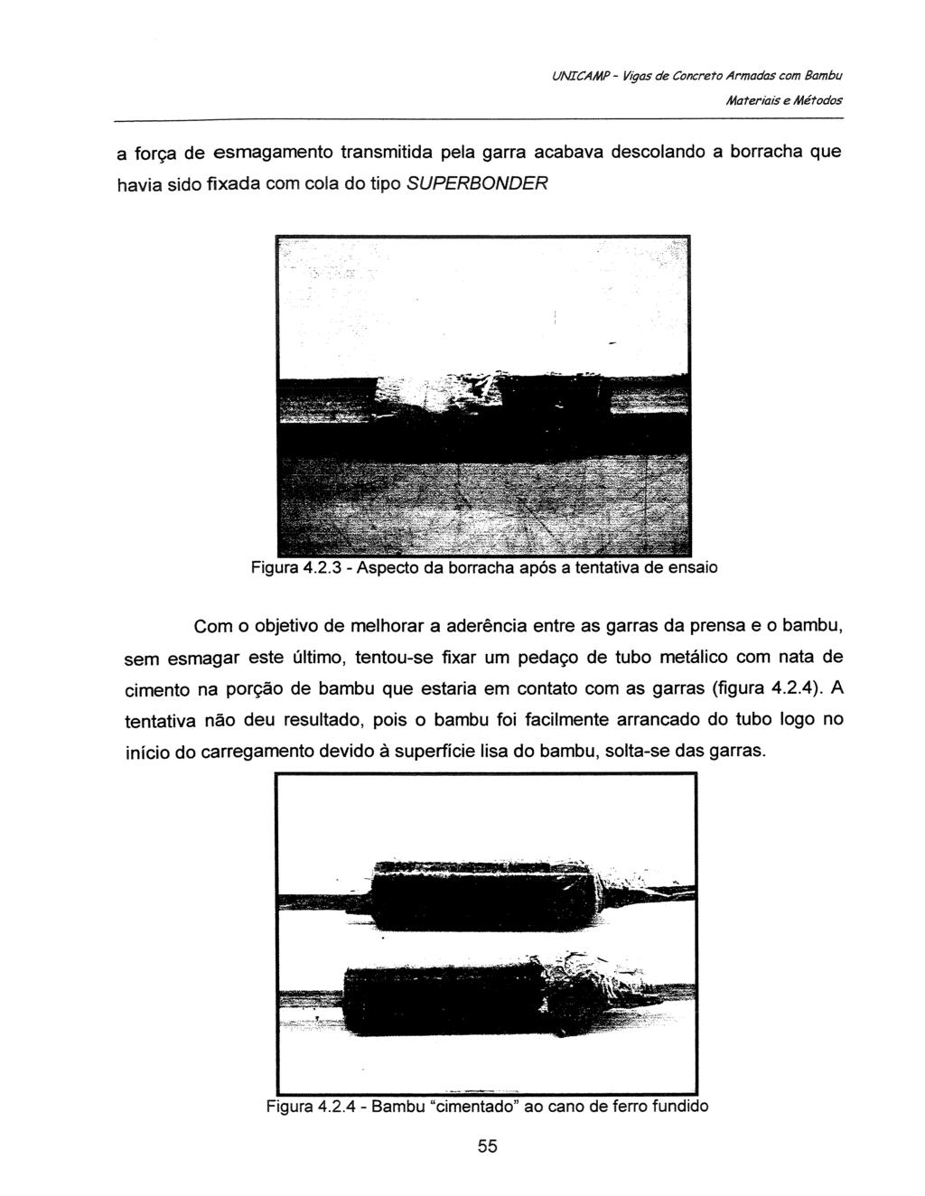 Materiais e Metodos a for<;a de esmagamento transmitida pela garra acabava descolando a borracha que havia sido fixada com cola do tipo SUPERBONDER Figura 4.2.