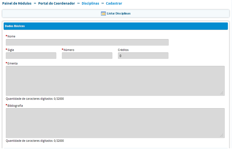 Cadastramento de disciplinas Dados Básicos Serve para cadastrar as disciplinas dos cursos do programa.