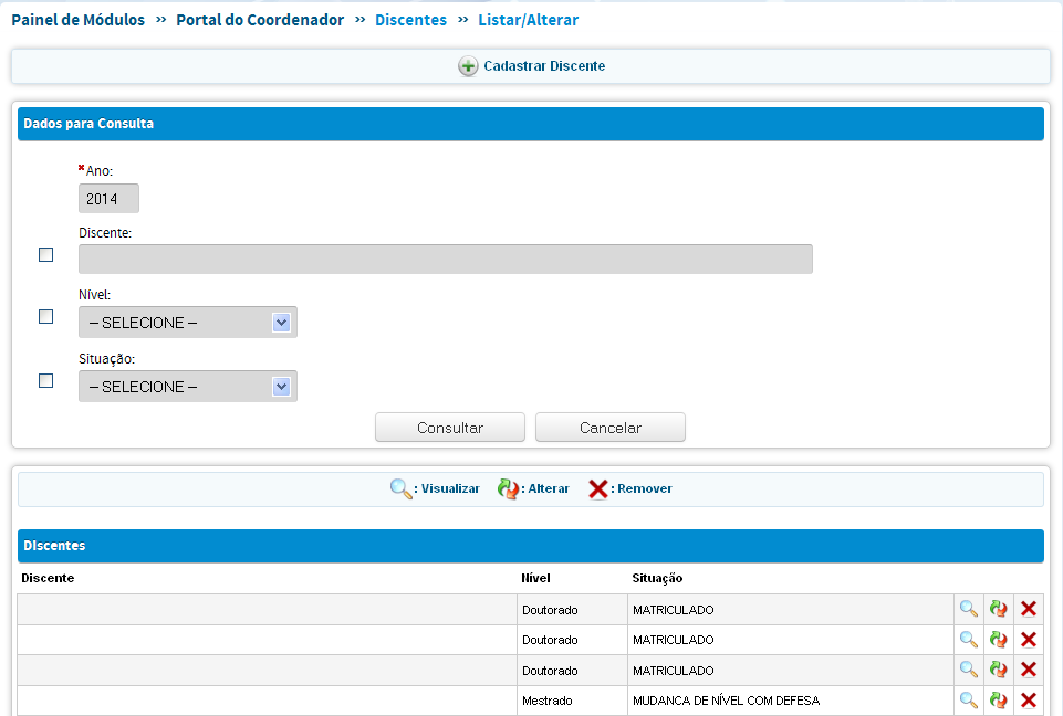 Discentes No Menu Discentes pode-se: Cadastrar, consultar, alterar ou remover discentes do PPG e das propostas Minter/Dinter; Alterar dados cadastrais dos discentes (dados institucionais e dados do