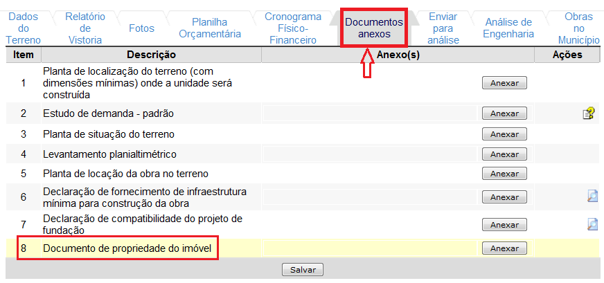 Na aba Documentos Anexos, o documento de propriedade do imóvel é o item 8: Figura 21 Anexar Documento de propriedade do imóvel 2.7.