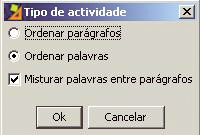 Praticando PRÁTICA: ORDENANDO ELEMENTOS DE UM TEXTO A atividade de ordenar elementos pode ser criada de duas formas: para ordenar palavras ou ordenar parágrafos (ao criar a incógnita selecionamos um