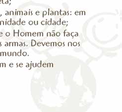 pessoas, animais e plantas: em casa, na escola e na sua comunidade ou cidade; É preciso empenhar-se para que o Homem não faça guerras