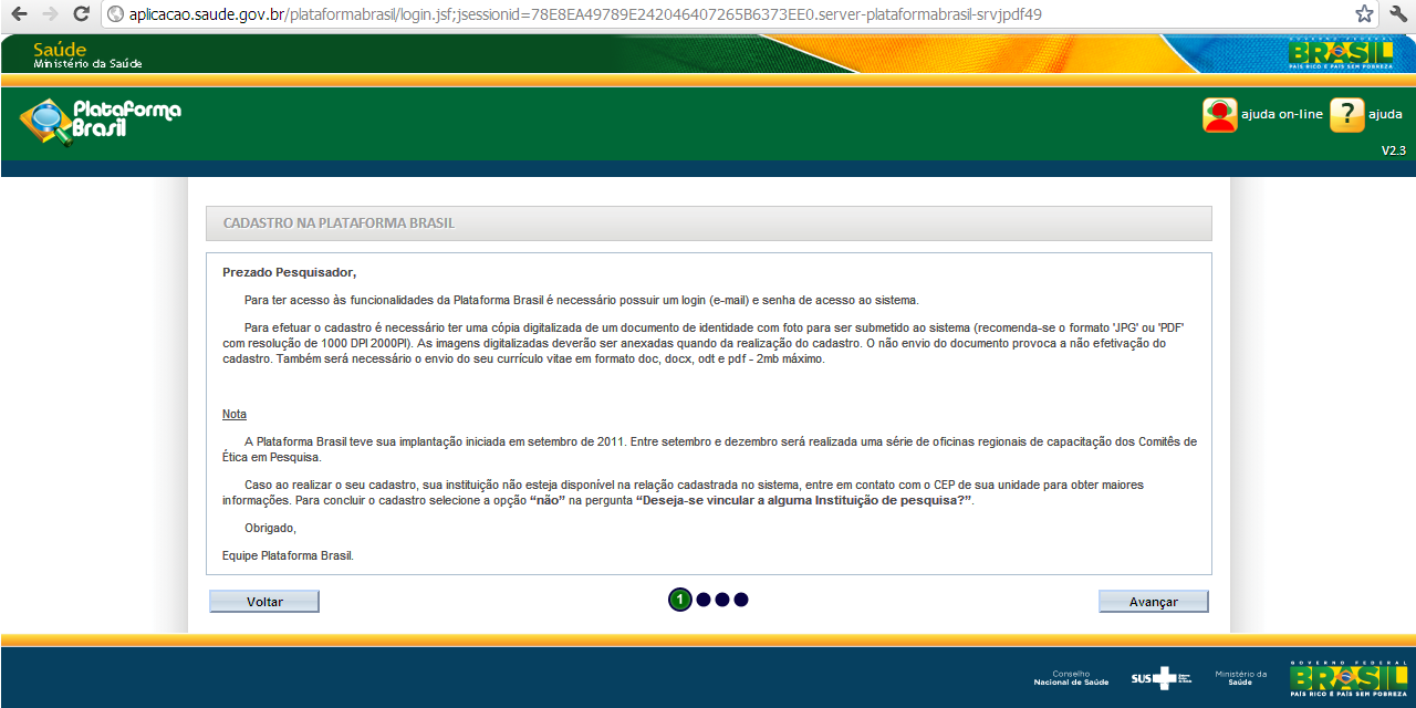 Clicar na opção Cadastre-se para ter acesso ao sistema PLATAFORMA BRASIL, o que resultará na abertura da seguinte tela, conforme demonstrado na figura abaixo: