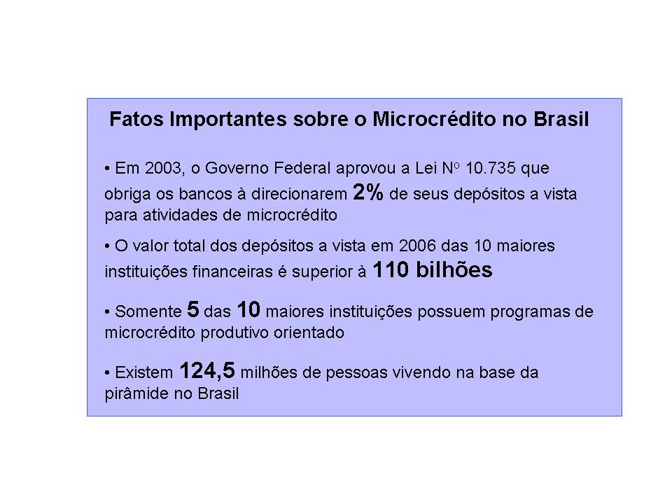 segmento da população que normalmente teria dificuldades de acesso a este tipo de serviço; e (iii) estimula o desenvolvimento social e econômico da região. Em 2003, com a promulgação da Lei n o 10.