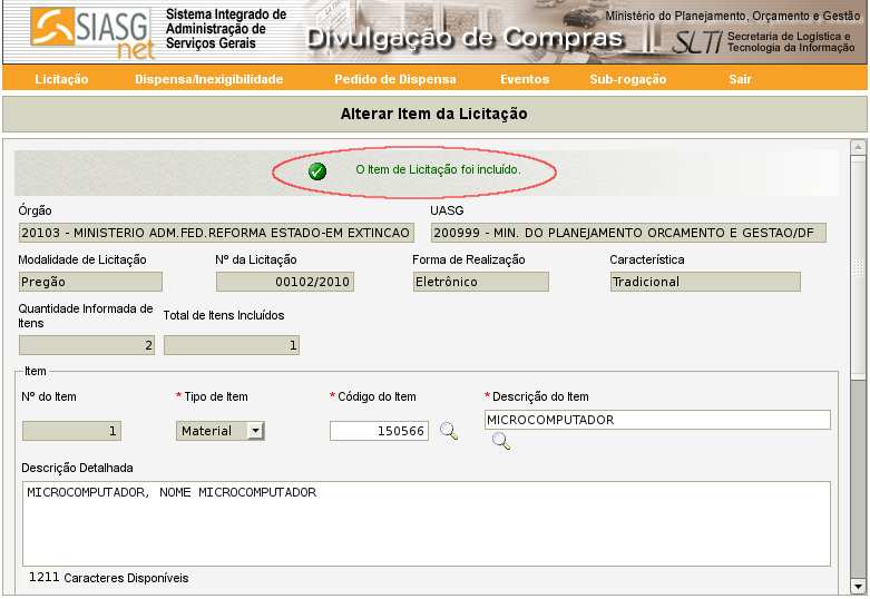 Figura 19 Clicando no botão OK, o Módulo Divulgação de Compras apresentará a seguinte mensagem: O item de Licitação foi incluído.. Conforme Figura 20.