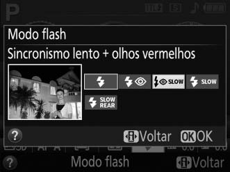 Modo flash Os modos flash disponíveis variam de acordo com o modo de disparo: i, k, p, n, s, w, g o 0 Sincronismo lento Flash de No Automático N automático + preenchimento Njr Automático +redução de