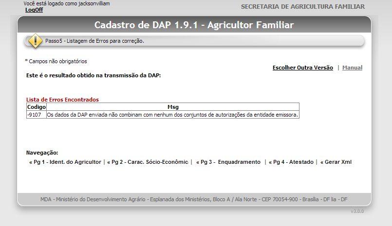 Para dar prosseguimento à emissão da DAP, basta acionar a tecla Finalizar>>. O sistema antes de dar prosseguimento procede análise de consistência dos dados registrados, apontando os erros detectados.