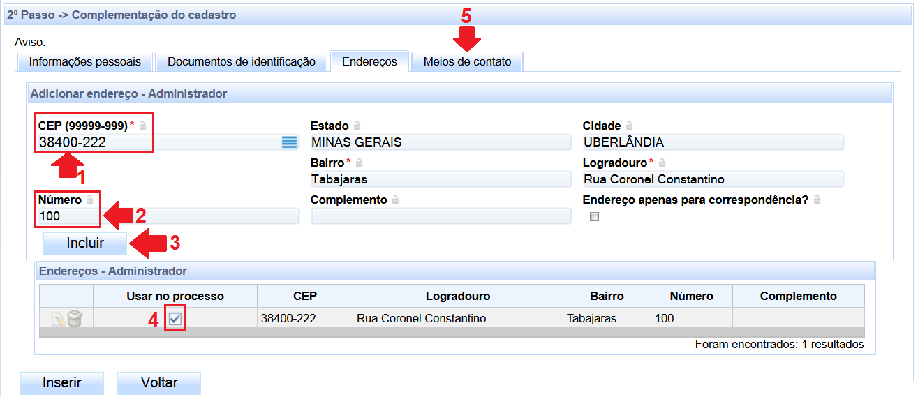 Preencha o Número, se houver (fig. abaixo; seta 2). Pressione o botão Incluir (fig. abaixo; seta 3). Caso haja mais de um endereço, repita o procedimento.