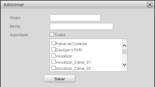 Selecione a guia Grupo; 2. Clique em Adicionar. Uma tela será exibida conforme a figura Adicionar Grupo; 3. Insira um nome para o grupo; 4.