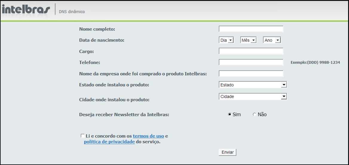 Para ativação do nome de domínio por tempo indeterminado, é necessário acessar o link enviado pelo servidor DDNS Intelbras e cadastrar algumas informações: Cadastro Nome completo: insira o seu nome