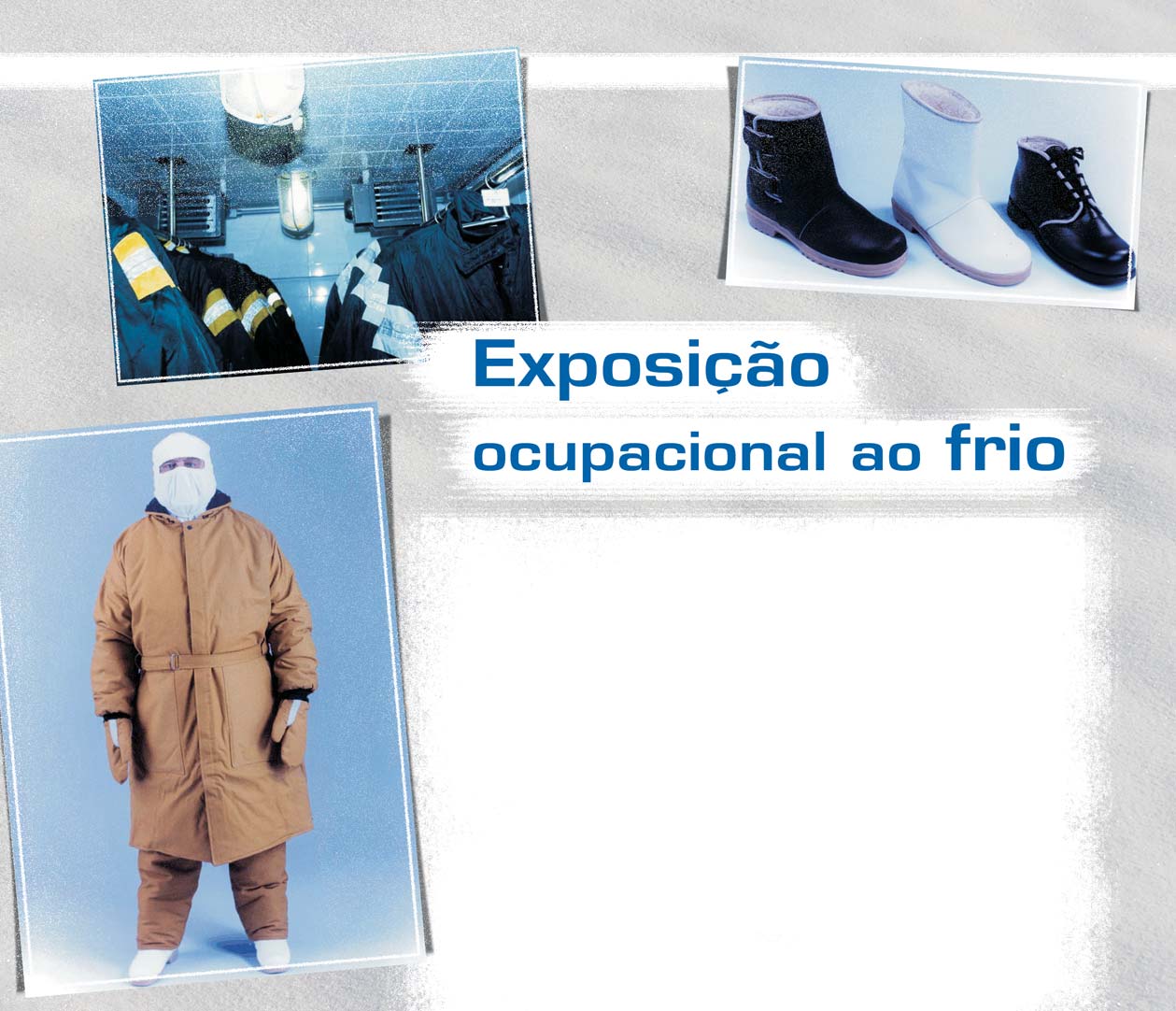 Fotos: Divulgação/autor por Marcos Paiva Matos* 1. Introdução Diversas atividades laborais expõem os trabalhadores aos danos causados pelo frio.