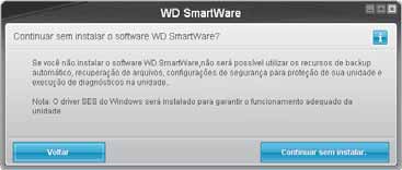 Para ignorar esses recursos de desempenho e começar sem instalar o software WD SmartWare: 1.