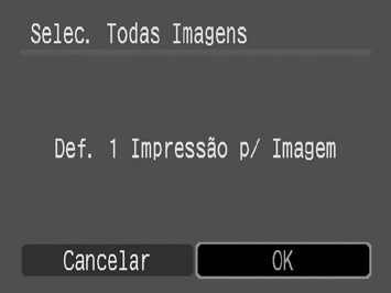 208 [Selec. Todas Imagens] 2 Configure as definições de impressão. 1. Utilize o botão ou para seleccionar [OK]. 2. Carregue no botão. É novamente apresentado o ecrã de método de selecção.