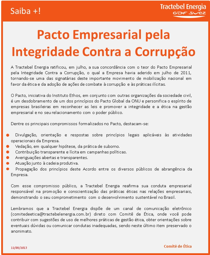 Compromissos com a sociedade Adotar práticas leais de concorrência Combater a fraude e a corrupção Praticar a inclusão social Implementar práticas de saúde e segurança Respeitar o meio ambiente Não