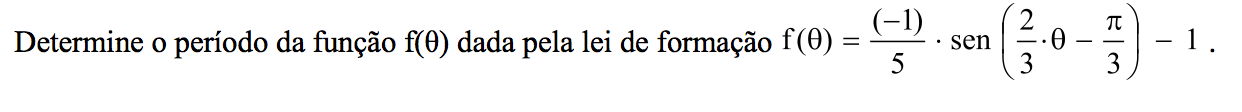 Questão 3 Sejam: P = período da função f(θ); P = período da função y = senx; a =