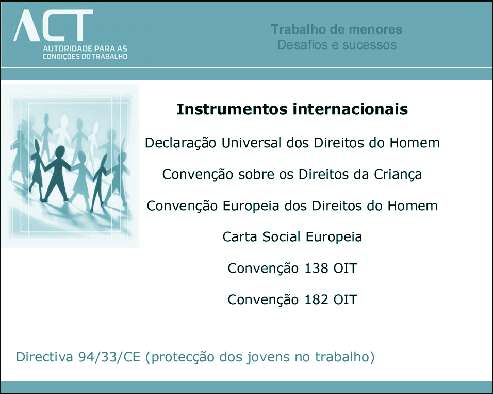 MESA 1 TRABALHO DE MENORES: DESAFIOS E SUCESSOS para os 16 anos, a partir de 1 de Janeiro de 1997, desde que os menores dispusessem de capacidade física e psíquica adequada ao posto de trabalho.