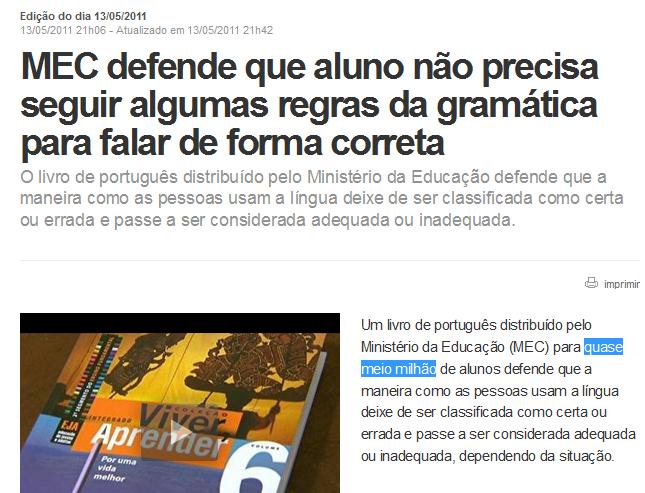 67 Nesse contexto, a Rede Globo, inaugurando a polêmica em nível nacional, através de seus jornais televisivos de maior visibilidade