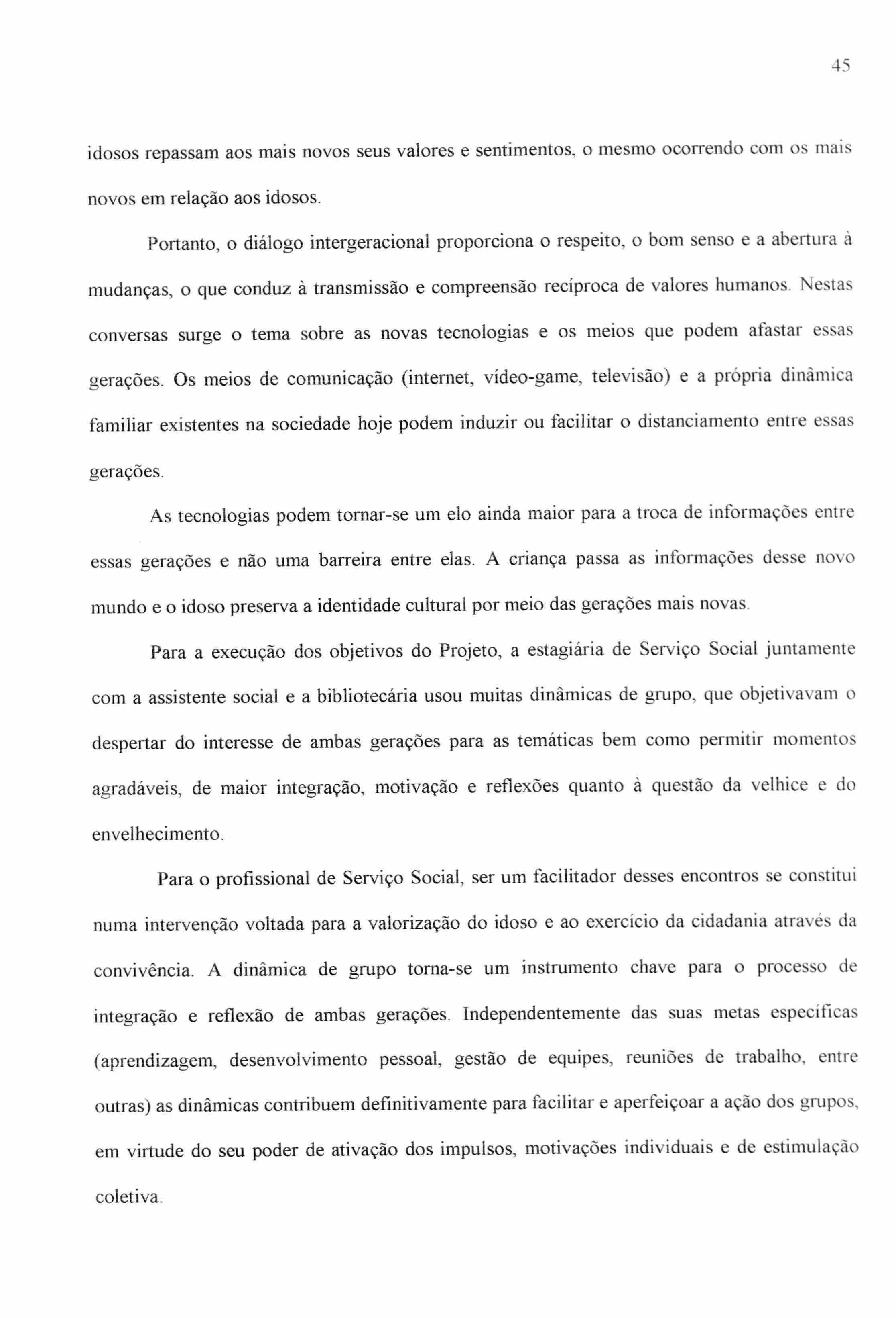 45 idosos repassam aos mais novos seus valores e sentimentos, o mesmo ocorrendo com os mais novos em relação aos idosos.