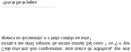 NOTAS Na perspectiva dos utilizadores, existem diferentes tipos de notas. As notas de rodapé e as notas de fim de documento que são notas do autor do documento para o leitor.