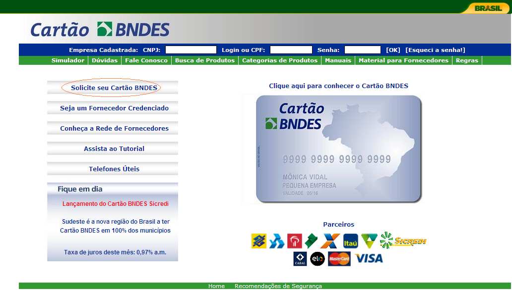 4. Como solicitar o Cartão BNDES? O Cartão BNDES é solicitado por meio da Internet, no site www.cartaobndes.