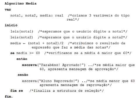 Assim, a seguir apresentamos uma estrutura de decisão acrescentando o bloco SENÃO para que mostre uma mensagem de