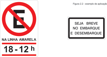 BOLETIM TÉCNICO ÉCNICO 39 CET serviços de valet, a sinalização deve ser compatibilizada conforme item 2.4.4, figuras 2.14 à 2.17.