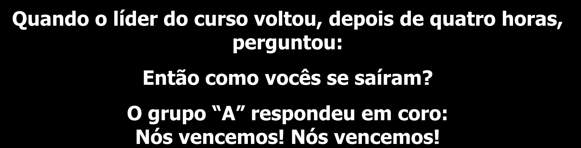 Então como vocês se saíram?