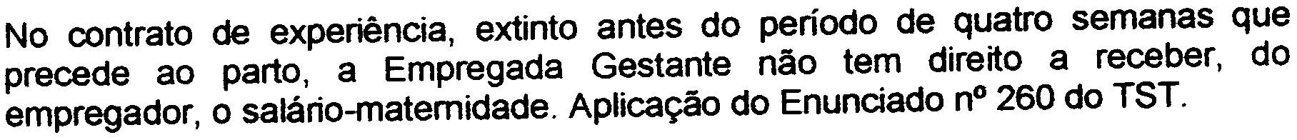 Excetuam-se os casos de contratos por prazo determinado quando a empregada não