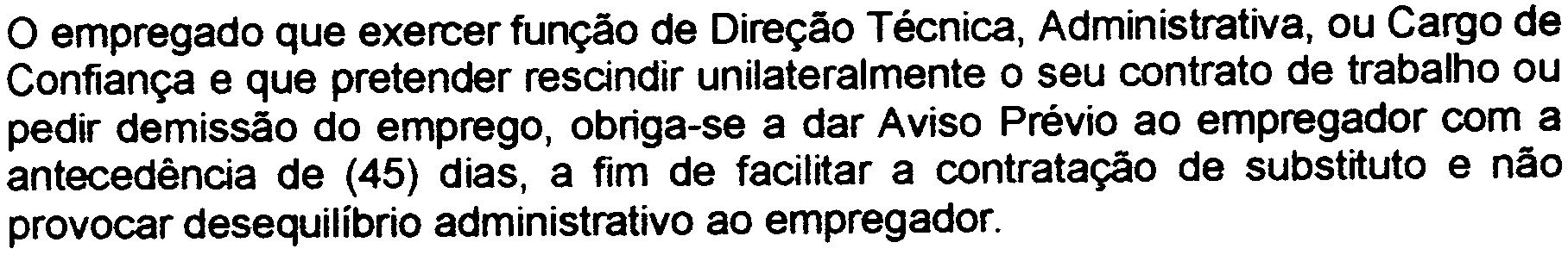 trabalho ou pedir demissão do emprego, obriga-se a dar Aviso Prévio ao empregador com a antecedência de (45)