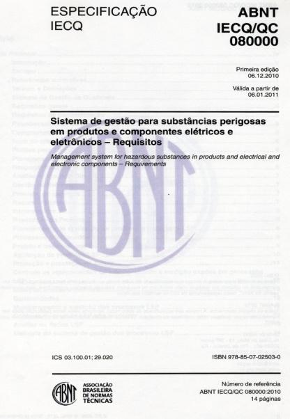 Gestão de Substâncias Perigosas (RoHS) 2002 Diretiva RoHS ABNT/IECQ QC 080000 Reconhecimento pela ABNT 2005 Publicação IECQ 1. Capacita as empresas na gestão de substâncias perigosas. 2. Fornece subsídios e credibilidade para auto declarações de produtos.