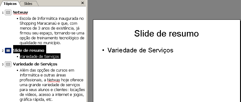 O botão Recolher Tópicos, no PowerPoint, oculta tudo menos o título de slides (apenas do slide atual). O texto recolhido é representado por uma linha cinza.