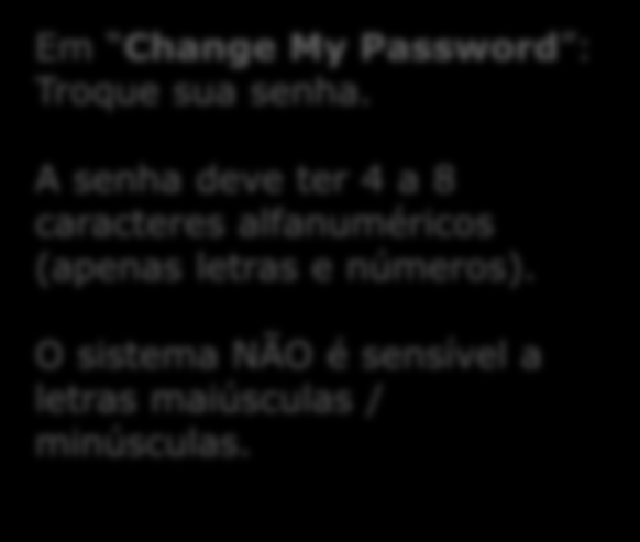 Em Change My Password : Troque sua senha.