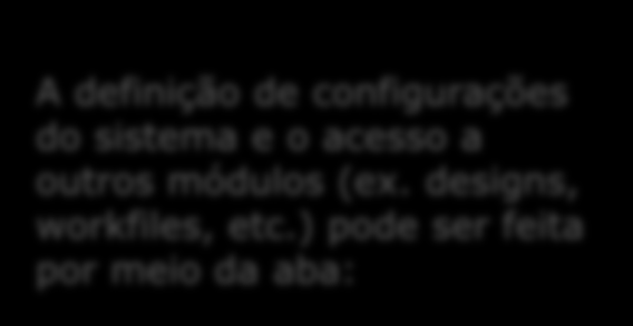 A definição de configurações do sistema e o acesso a outros