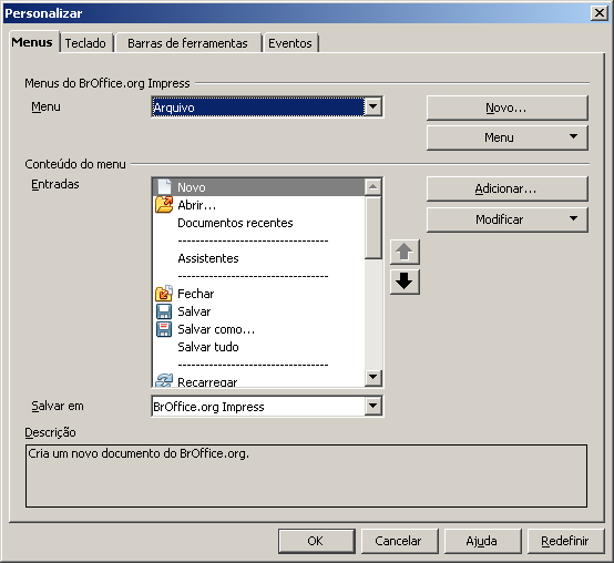 10 Personalizar Para acionar este recurso: Na Barra de Menus, clique em Ferramentas Configurar Nesta tela poderá ser alterada algumas configurações exibidas no BrOffice.