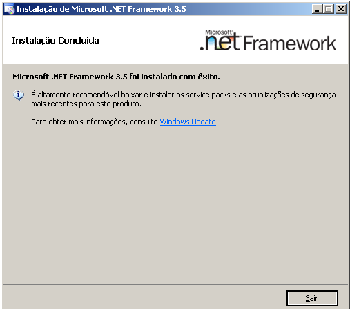 2. Aguarde até o término da instalação do.net Framework e depois clique em Sair para continuar a instalação do sistema. 3.2. FINALIZANDO A INSTALAÇÃO DO SISTEMA 1.
