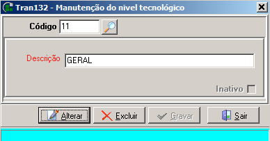 c. Cadastro dos Níveis Tecnológicos Figura 7 - TRAN132 Manutenção do Cadastro de Níveis Tecnológicos Caminho: TRANSACIONADORES, CADASTROS, AUXILIARES, NÍVEL TECNOLÓGICO Existem duas alternativas para