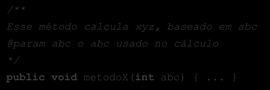 COMENTÁRIOS Java suporta três tipos de comentário: (//) De linha System.out.println("Alô, mundo"); //Que função legal... (/*.