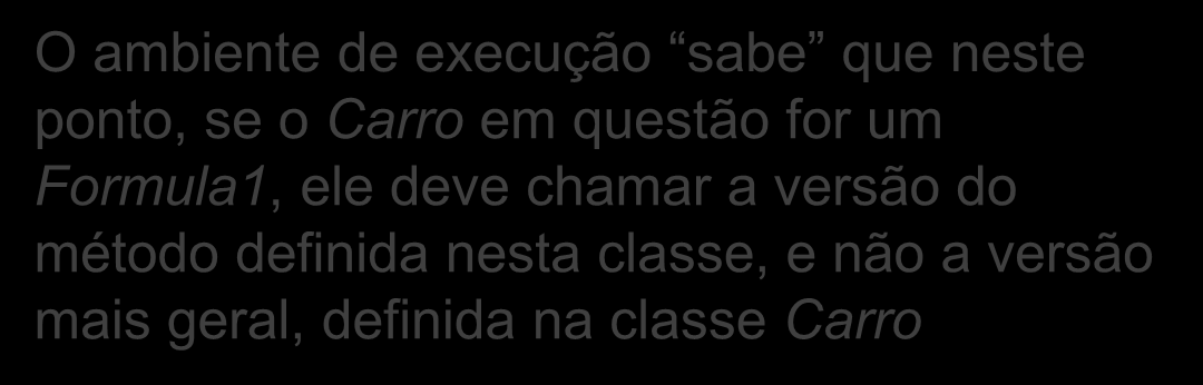 VINCULAÇÃO DINÂMICA nesteque sabe execuçãodeambienteo A criação de hierarquias de classes permite se trate, forma abstrata, objetos de classes especializadas como se fossem de classes mais gerais