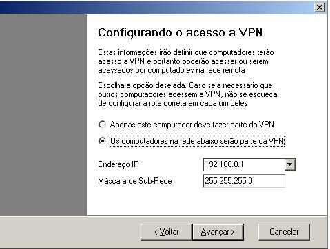 De um AVANÇAR. Figura 7: Configurando o IP do Servidor VPN durante o assistente do Cliente VPN 3o. Nesta tela, vamos escolher qual será o acesso da VPN.