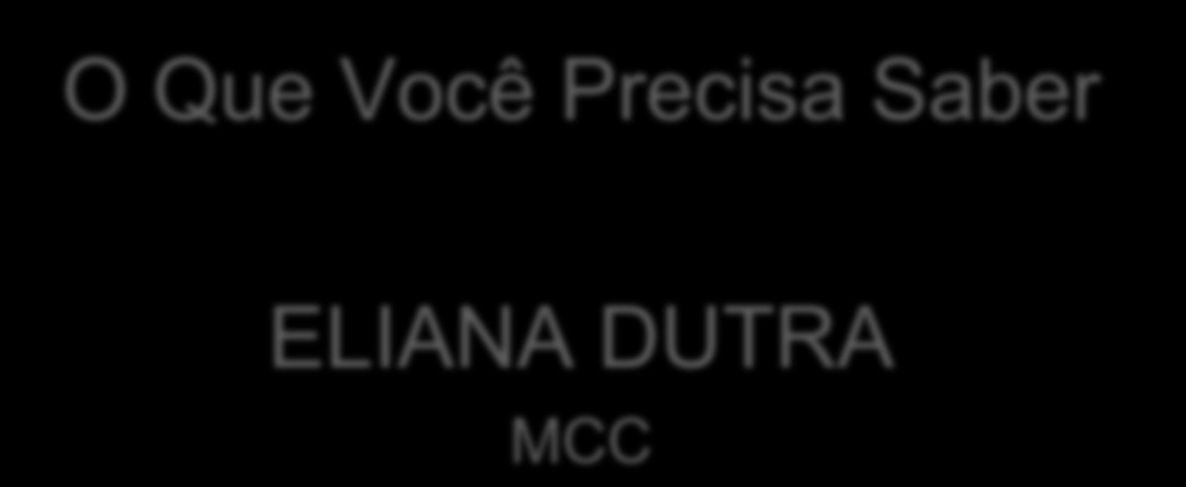 COACHING O Que Você Precisa Saber ELIANA DUTRA MCC