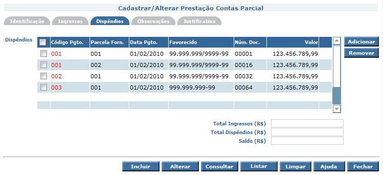 SIGEF/SC Sistema Integrado de Planejamento e Gestão Fiscal de Santa Catarina Figura 207 Tela de Cadastrar/Alterar Prestação Contas Parcial Aba Ingresso Editar Ingresso Data Ingressos Valor (R$) Tipo