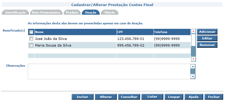 Transações Figura 232 Tela de Cadastrar/Alterar Prestação Contas Final Aba Produto Editar Produto Tipo Produto Nome Quantidade Unidade Medida Destinação Tipo de Produto, valores possíveis: Bem;