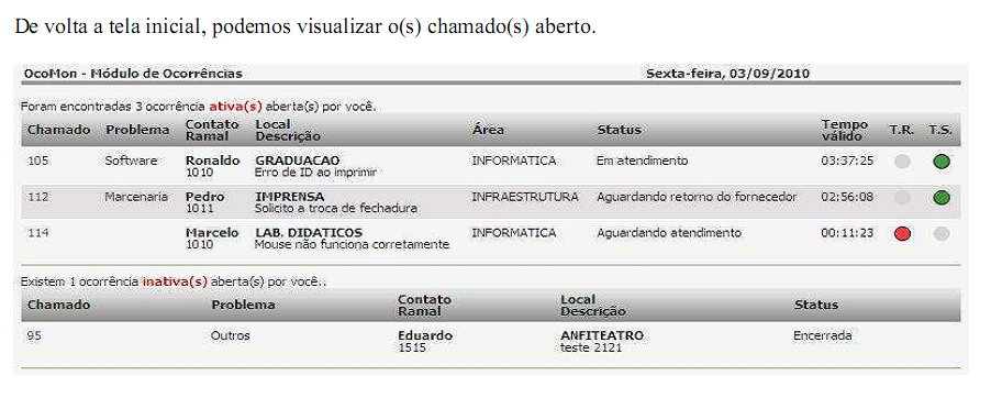 4. Visualizar chamado que já foi aberto Após abrir o chamado, ele aparecerá na tela de início do sistema.