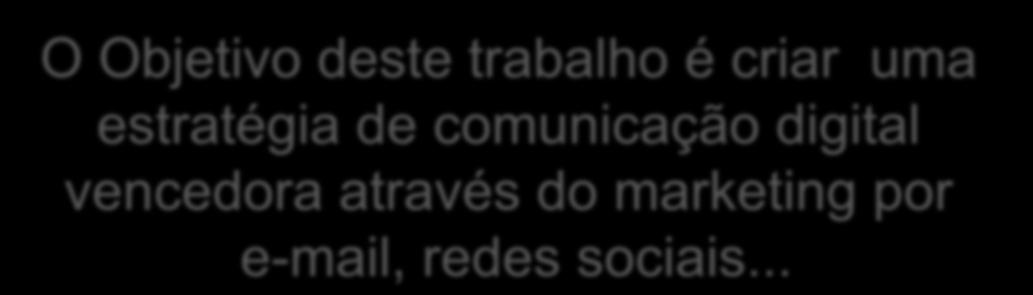 Introdução O Objetivo deste trabalho é criar uma estratégia de