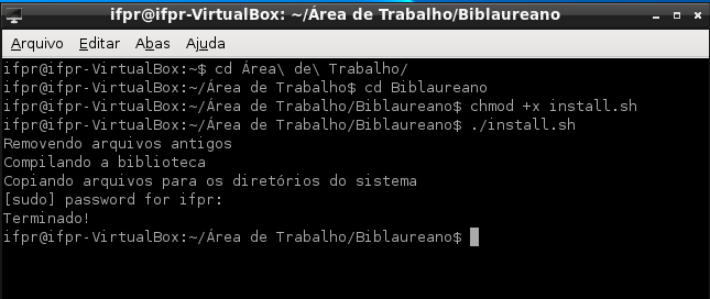 1 cd Área de Trabalho ou cd Desktop.(O último para sistemas em inglês). 2 cd Biblaureano 3 chmod +x install.sh 4./install.