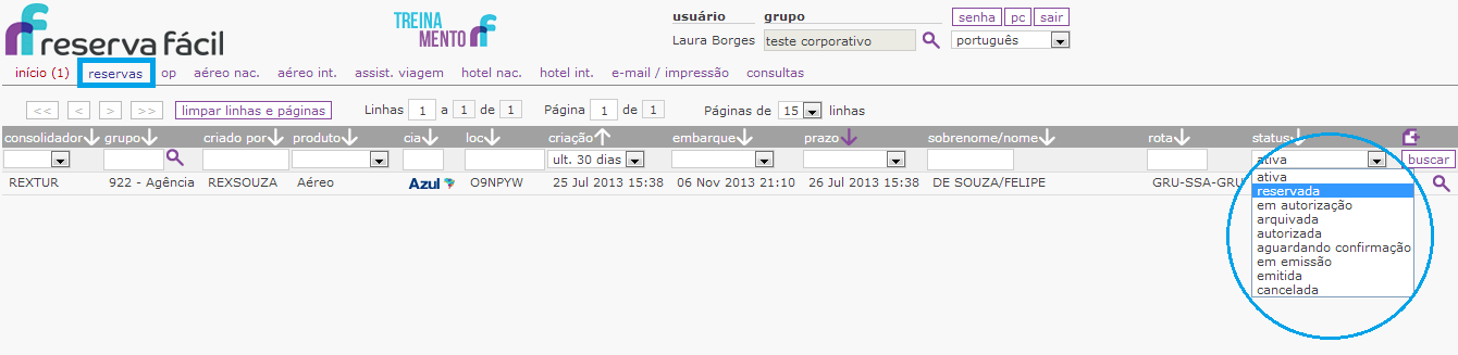 Reservas No campo status usuário poderá filtrar o tipo de reserva desejada: Ativa : reservas ativa no sistema emitidas ou reservadas Reservada : reservas ainda não emitidas Em autorização: reserva