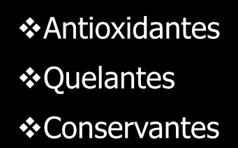 Estabilizantes de formulações Antioxidantes Quelantes