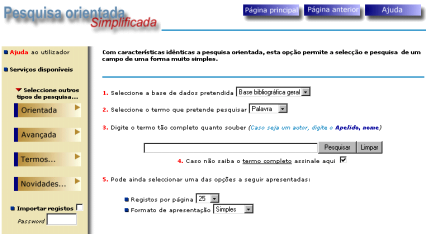 Outras opções disponíveis nesta página: Ajuda Permite aceder a uma página onde são explicados os aspectos que se relacionam com o interface de pesquisa seleccionado.