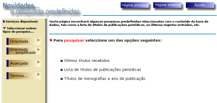 7.5 Novidades e pesquisas predefinidas O objectivo destes interfaces é permitir de uma forma rápida e com a mínima intervenção do utilizador